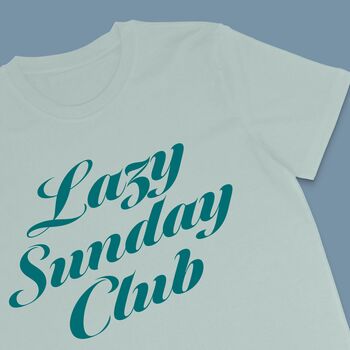 Lazy Sunday Club T Shirt, 6 of 6