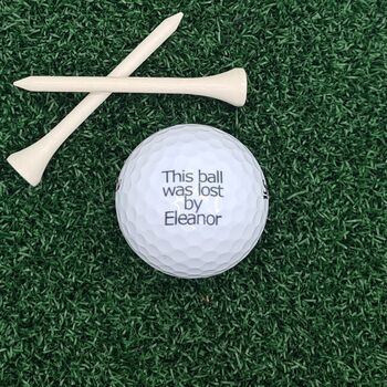 Six Personalised Golf Balls With ''This Ball Was Lost By .. ..'', 4 of 5