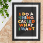 I Do A Thing Called What I Want Typography Print E1, thumbnail 1 of 4