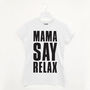 Mama/Papa Say Relax Parent Fashion Slogan T Shirt, thumbnail 1 of 4