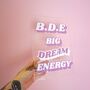 Bde Big Dream Energy Clear Acrylic Vinyl Poster Plaque, thumbnail 6 of 6