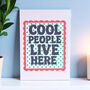 Cool People Live Here A5 Art Print, thumbnail 1 of 2
