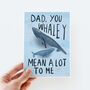 Whaley Mean A Lot Father's Day Card, thumbnail 1 of 3