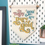 Baby You Are Pure Gold Hanging Banner Pennant Flag, thumbnail 3 of 8