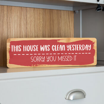 This House Was Clean Yesterday Sorry You Missed It Sign, 4 of 6