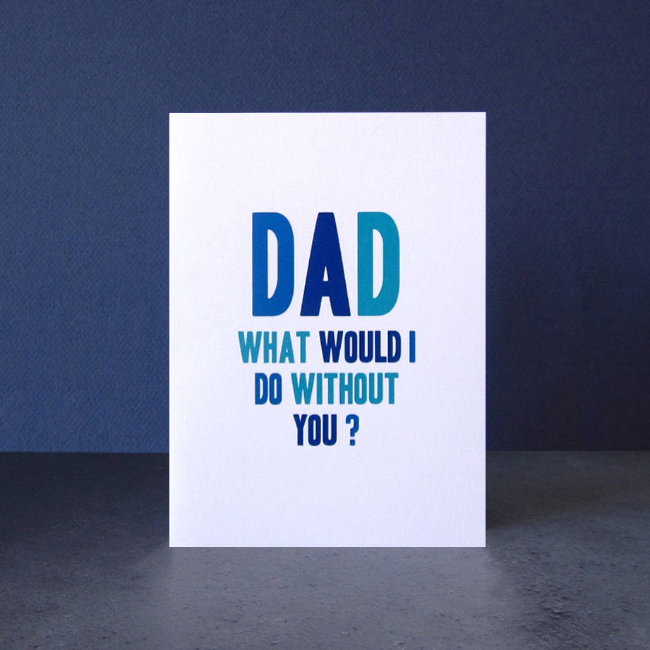 'without you dad' father's day card by mrs l cards | notonthehighstreet.com