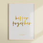 Personalised 'Better Together' Foil Wedding Print, thumbnail 1 of 3