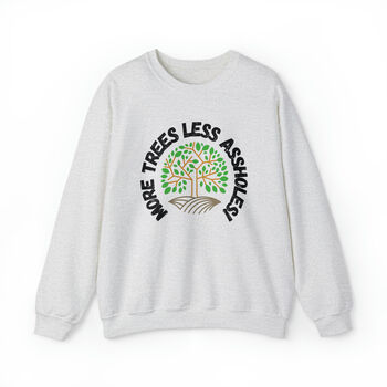 More Trees Less Assholes Sweatshirt, 2 of 2