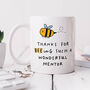 Personalised Mug 'Bee Ing Such A Wonderful Mentor', thumbnail 1 of 3