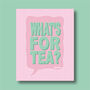 What's For Tea? Print Four Colour Options, thumbnail 5 of 8
