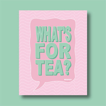 What's For Tea? Print Four Colour Options, 5 of 8