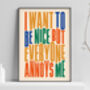 'I Want To Be Nice, But…' Humorous Typography Print, thumbnail 1 of 3
