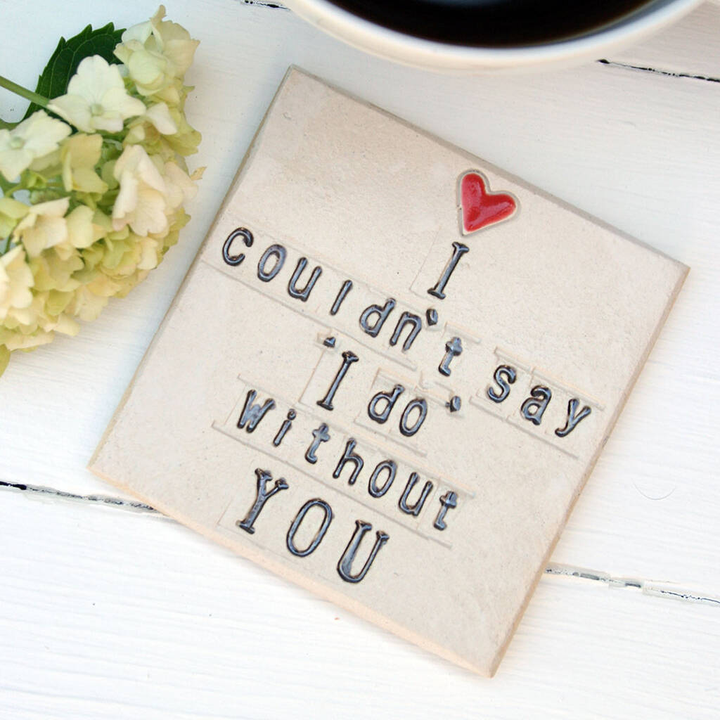 I Couldn't Say I Do Without You Ceramic Coaster, 1 of 3