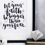 Let Your Faith Be Bigger Than Your Fear Print, thumbnail 4 of 5