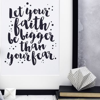 Let Your Faith Be Bigger Than Your Fear Print, 4 of 5