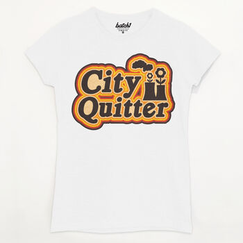 City Quitter Women's Slogan T Shirt, 6 of 9