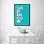 Shut Up And Kiss Me Typography Print, thumbnail 2 of 5