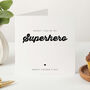 Daddy You’re My Superhero Father’s Day Card Minimalist Monochrome Design, thumbnail 1 of 4