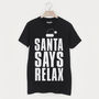 Santa Says Relax Men's Christmas Slogan T Shirt, thumbnail 2 of 3