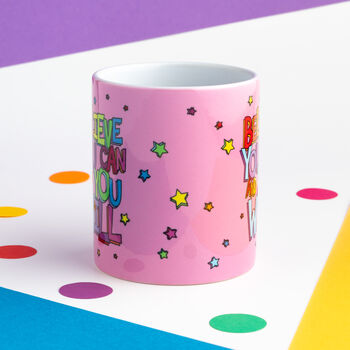 Believe You Can And You Will Motivational Mug, 2 of 3