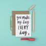 'You Make My Day Every Day' Card, thumbnail 1 of 3