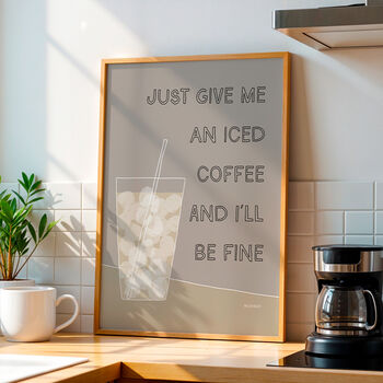 Just Give Me An Iced Coffee Print, 3 of 9