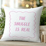 The Snuggle Is Real” Cushion Two Colours Available, thumbnail 6 of 6