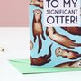 Funny Significant Otter Valentine's Day Card, thumbnail 4 of 5