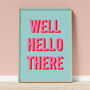 'Well Hello There' Hallway Print – Unframed A1, A2, A3, A4, A5, A6, thumbnail 2 of 3