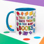 There Is No Such Thing As Too Many Books Mug, thumbnail 2 of 3