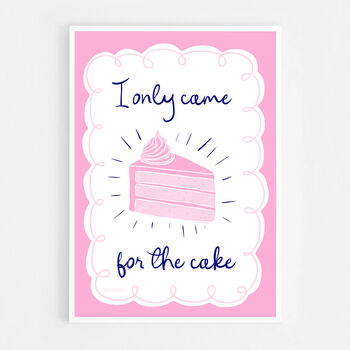 I Only Came For The Cake Print Two Colour Options, 9 of 10