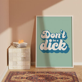 Don't Be A Dick Print, 5 of 6