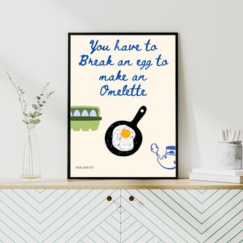 A4 Print, You Have To Break An Egg To Make An Omelette, 3 of 5