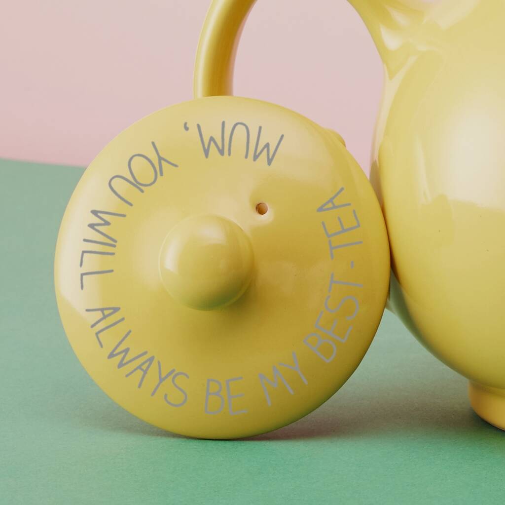 Personalised 'you Will Always Be My Best Tea' Teapot By The Glass Yard