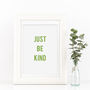Just Be Kind Typography Print, thumbnail 2 of 4