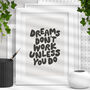 Dreams Don't Work Unless You Do Typography Print 1a, thumbnail 1 of 2