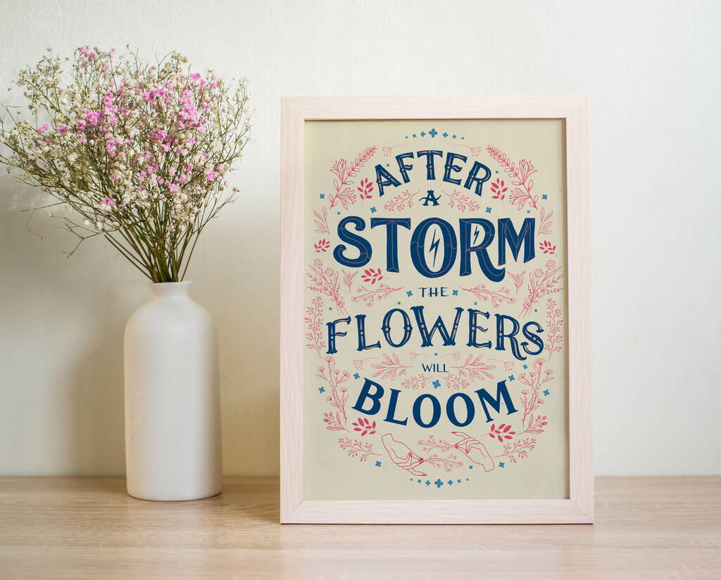 After The Storm When The Flowers Bloom 'After The Storm Flowers Bloom' Positive Quote Print By Pumpkins and
