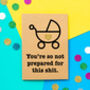 'You're So Not Prepared For This' Funny New Baby Card, thumbnail 1 of 2