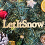 Custom Wooden 'Let it Snow' Hanging Decoration For Festive Christmas Décor, thumbnail 3 of 5