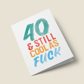 '40 And Still Cool As Fuck' Birthday Card, 3 of 4