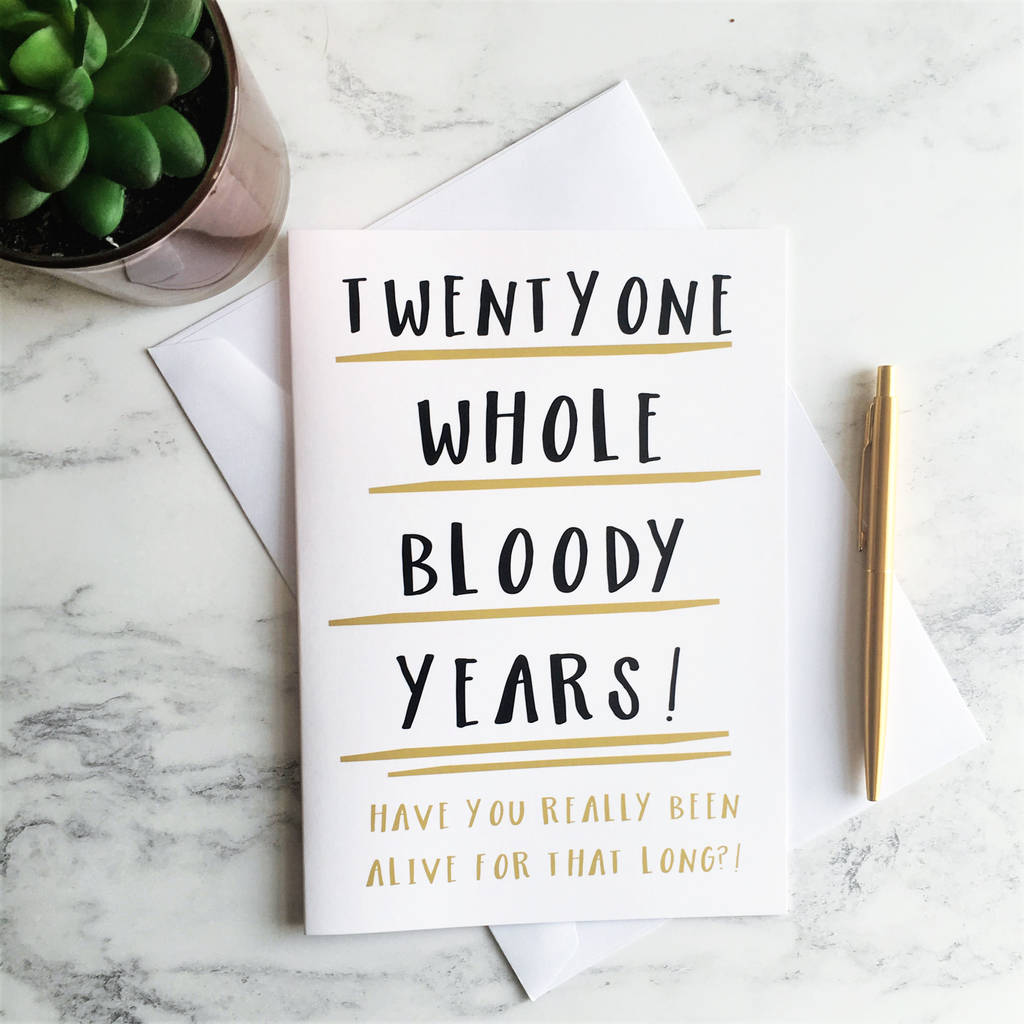 funny 21st birthday card 'twentyone whole years' by the new witty ...