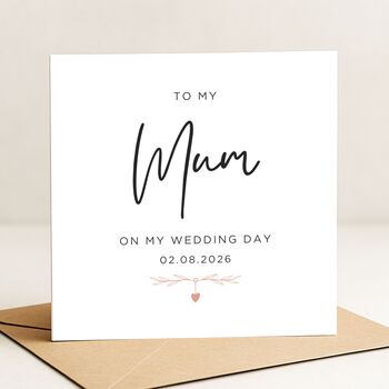 Personalised Mother Of The Bride, To My Mum On My Wedding Day Card, 2 of 7