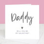 Daddy Will You Be My Valentine Card, thumbnail 2 of 2