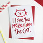 I Love You More Than The Cat Valentines Card, thumbnail 2 of 2