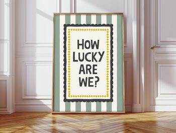 How Lucky Are We Print, 4 of 6