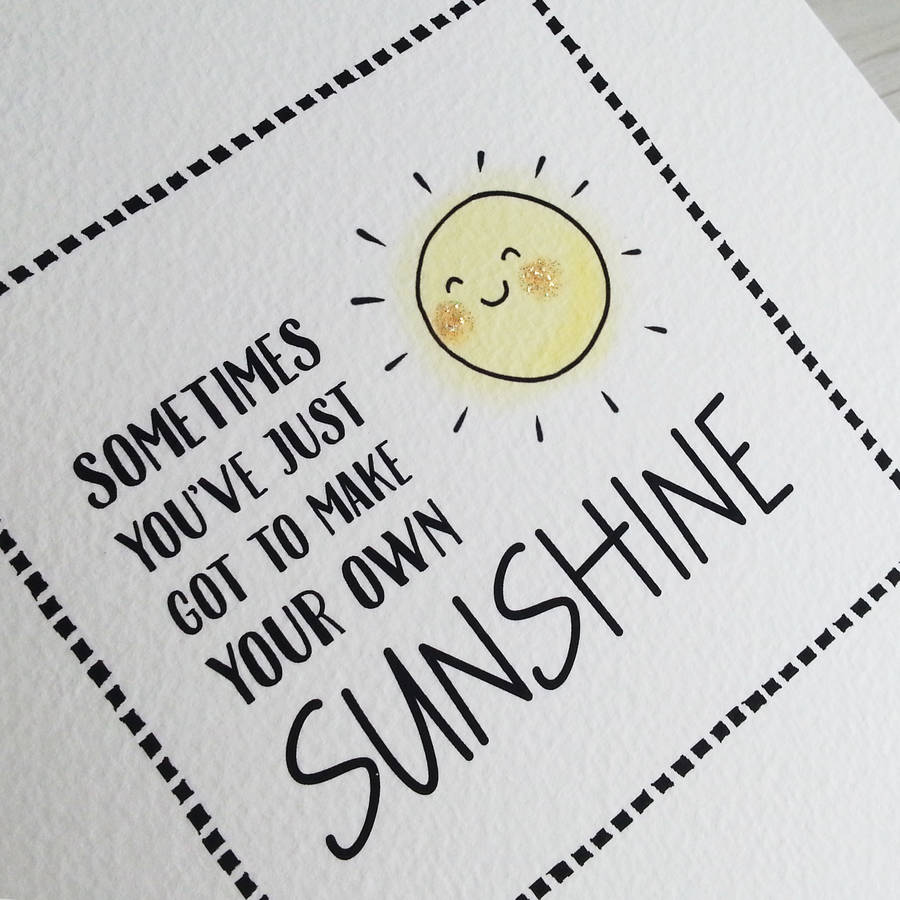 make your own sunshine, print by cloud 9 design | notonthehighstreet.com
