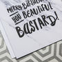 Funny Birthday Card 'Beautiful Bastard!', thumbnail 3 of 5