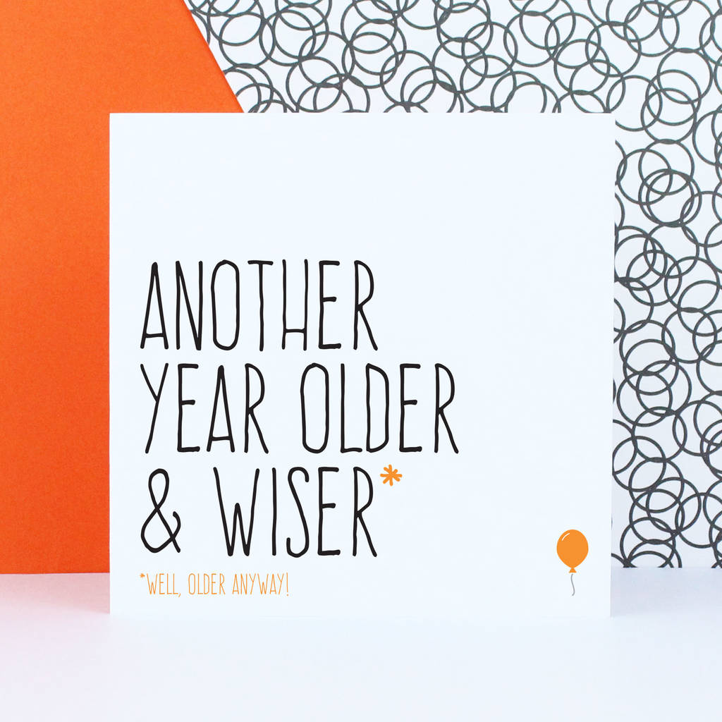 Another Year Older And Wiser Birthday Card By Purple Tree Designs