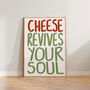 Cheese Revives Your Soul Funny Kitchen Print, thumbnail 8 of 9