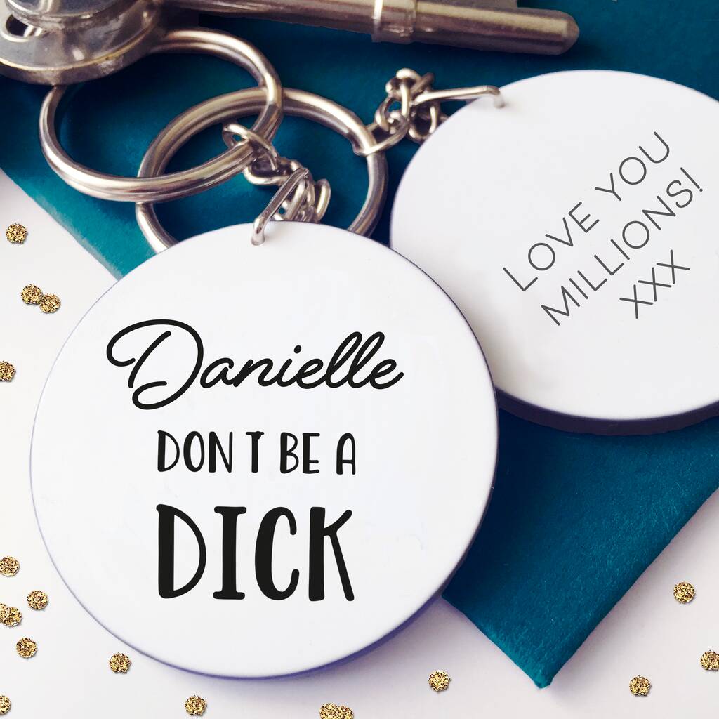 Personalised Dont Be A Dick Keyring By Hooraybelle 5955